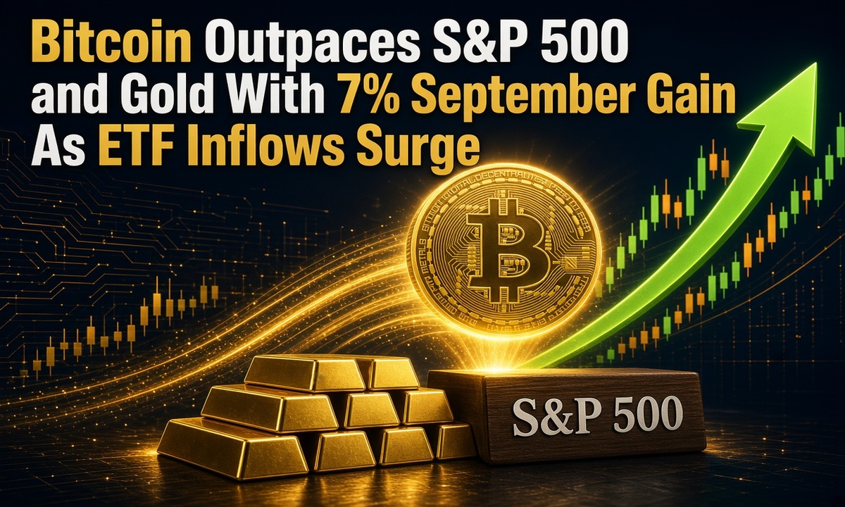 Bitcoin Outpaces S&P 500 and Gold With 7% September Gain As ETF Inflows Surge