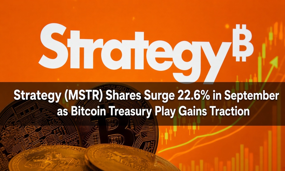 Strategy (MSTR) Shares Surge 22.6% in September as Bitcoin Treasury Play Gains Traction Strategy